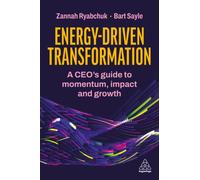 Energy-Driven Transformation : A CEO’s Guide to Momentum, Impact and Growth