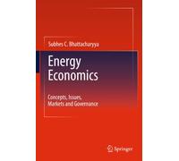 Energy Economics: Concepts, Issues, Markets and Governance