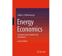 Energy Economics: Concepts, Issues, Markets and Governance