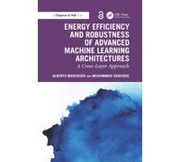Energy Efficiency and Robustness of Advanced Machine Learning Architectures : A Cross-Layer Approach
