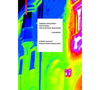 Energy Efficiency Solutions for Historic Buildings: A Handbook