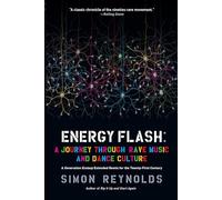 Energy Flash: A Journey Through Rave Music and Dance Culture