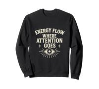 Energy Flow Where Attention Goes Eye Symbol Positive Mindset Sweatshirt