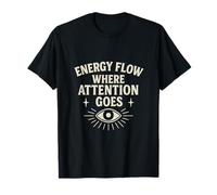 Energy Flow Where Attention Goes Eye Symbol Positive Mindset T-Shirt