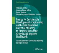 Energy for Sustainable Development: Capitalising on the Transformative Potential of Energy to Promote Economic Growth and Improve Livelihoods: ... of Hope (World Sustainability Series)