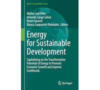 Energy for Sustainable Development: Capitalising on the Transformative Potential of Energy to Promote Economic Growth and Improve Livelihoods (World Sustainability Series)