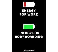 Energy for Work - Energy for Body Boarding Notebook: 120 ruled Pages 6'x9'. Journal for Surfer and Boarder. Writing Book for your training, your notes ... Fans and Lovers for Christmas or Birthdays.