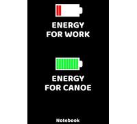 Energy for Work - Energy for Canoe Notebook: 120 ruled Pages 6'x9'. Journal for Player and Coaches. Writing Book for your training, your notes at work ... Fans and Lovers for Christmas or Birthdays.