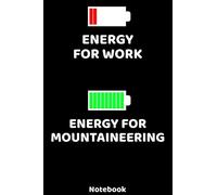 Energy for Work - Energy for Mountaineering Notebook: 120 ruled Pages 6'x9'. Journal for Player and Coaches. Writing Book for your training, your ... Fans and Lovers for Christmas or Birthdays.