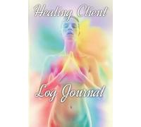 Energy Healing Client Log Journal: reiki client log journal, Reiki Client Treatment Forms For Pure Energy Healers & Reiki Practitioners