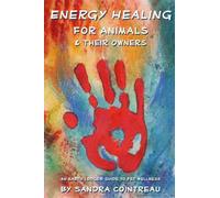 Energy Healing for Animals and Their Owners: An Earth Lodge Guide to Pet Wellness