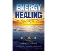 Energy Healing for Everyone: A Path to Wholeness and Awakening