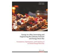 Energy in a Bite: Innovating and Engineering the Ultimate Nutrient and Energy Boost Bar: Formulation, Optimization, and Evaluation of an Instant Energy Boost Bar