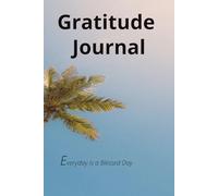 ENERGY IN A PROPER DIRECTION- GRATITUDE JOURNAL: EVERY DAY IS A BLESSED DAY