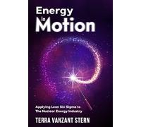ENERGY in Motion: Applying Lean Six Sigma to the Nuclear Energy Industry