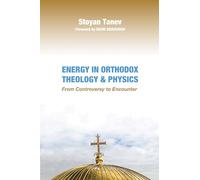 Energy in Orthodox Theology and Physics: From Controversy to Encounter