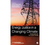 Energy Justice in a Changing Climate: Social Equity and Low-Carbon Energy (Just Sustainabilities)