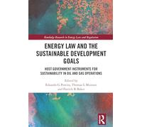 Energy Law and the Sustainable Development Goals: Host Government Instruments for Sustainability in Oil and Gas Operations (Routledge Research in Energy Law and Regulation)