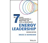 Energy Leadership : The 7 Level Framework for Mastery In Life and Business
