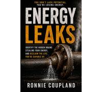 Energy Leaks: Create Lasting Energy, Confidence & Purpose