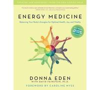 Energy Medicine: Balancing Your Body's Energies for Optimal Health, Joy, and Vitality Updated and Expanded
