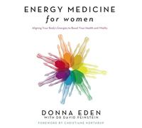 Energy Medicine For Women: Aligning Your Body's Energies to Boost Your Health and Vitality