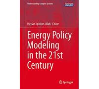 Energy Policy Modeling in the 21st Century (Understanding Complex Systems)