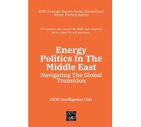 Energy Politics In The Middle East: Navigating The Global Transition