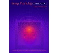 Energy Psychology Interactive: Rapid Interventions for Lasting Change