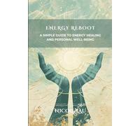 Energy Reboot: A Simple Guide to Energy Healing and Personal Well-Being
