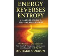 Energy Reverses Entropy: A Handbook to Slow, Stop, and Reverse Aging