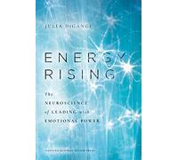 Energy Rising: The Neuroscience of Leading with Emotional Power