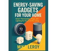 Energy-Saving Gadgets for Your Home: Smart Thermostats, Plugs, and Lighting for Eco-Friendly Living