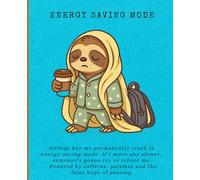Energy Saving Mode Sloth Composition Notebook | 120 Pages College Ruled, 7.5” x 9.25” | Funny College Student Journal for School, Writing, Study Notes & Gifts