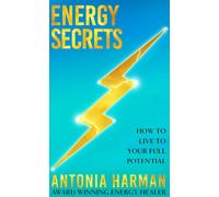 Energy Secrets: How to Live to Your Full Potential by Antonia Harman Hardcover B