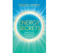 Energy Secrets : How to Live to Your Full Potential