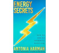 Energy Secrets: How to Live to Your Full Potential - Hardback NEW Harman, Antoni