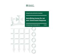 Energy Security and Net Zero Committee 1st Special Report. Retrofitting homes for net zero: Government Response (House of Commons Paper) HC 1260