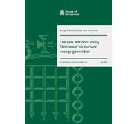 Energy Security and Net Zero Committee 4th Report. The new National Policy Statement for nuclear energy generation Volume 1. Report (House of Commons Paper) HC 1212