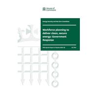 Energy Security and Net Zero Committee 5th Special Report. Workforce planning to deliver clean, secure energy: Government Response (House of Commons Paper) HC 1704