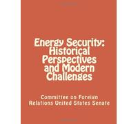 Energy Security: Historical Perspectives and Modern Challenges