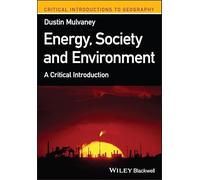 Energy, Society, and Environment: A Critical Introduction (Critical Introductions to Geography)