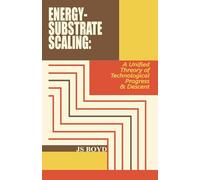 ENERGY-SUBSTRATE SCALING: A UNIFIED THEORY OF TECHNOLOGICAL PROGRESS & DESCENT: 1