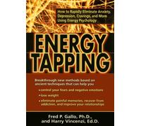 Energy Tapping: How to Rapidly Eliminate Anxiety, Depression, Cravings and More Using Energy Psychology