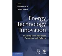 Energy Technology Innovation: Learning from Historical Successes and Failures