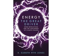 Energy, the Great Driver: Seven Revolutions and the Challenges of Climate Change