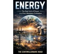 ENERGY: The Real Unit of Power in a Post-Monetary Civilization