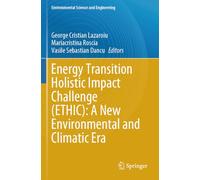 Energy Transition Holistic Impact Challenge (ETHIC): A New Environmental and Climatic Era (Environmental Science and Engineering)