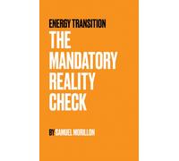 Energy Transition - The Mandatory Reality Check