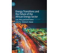 Energy Transitions and the Future of the African Energy Sector: Law, Policy and Governance